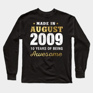 Made in August 2009 10 Years Of Being Awesome Long Sleeve T-Shirt